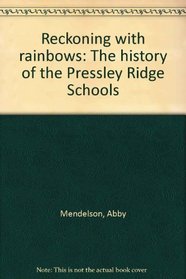 Reckoning with rainbows: The history of the Pressley Ridge Schools