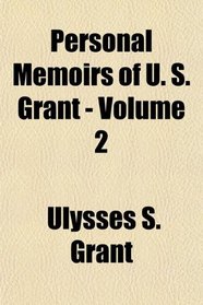 Personal Memoirs of U. S. Grant - Volume 2
