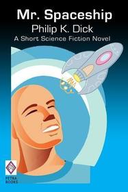 Mr. Spaceship: A Short Science Fiction Novel