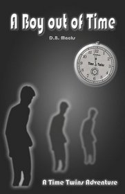 A BOY OUT OF TIME: A Time Twins Adventure