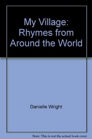 My Village: Rhymes from Around the World