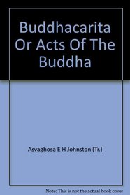 Buddhacarita or Acts of the Buddha