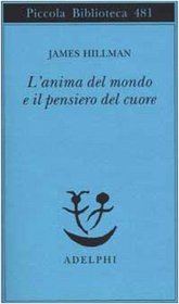 L'Anima Del Mondo E Il Pensiero Del Cuore (Italian Edition)
