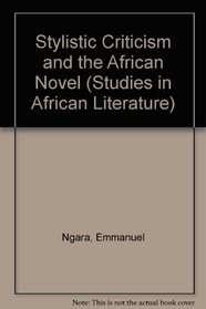 Stylistic Criticism and the African Novel (Studies in African Literature)