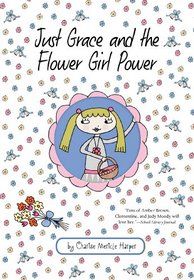 Just Grace and the Flower Girl Power (The Just Grace Series)