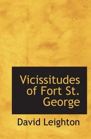 Vicissitudes of Fort St. George