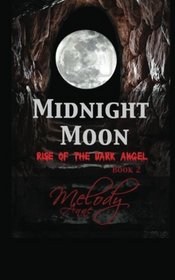 Midnight Moon - Rise of the Dark Angel - Book Two (Volume 2)