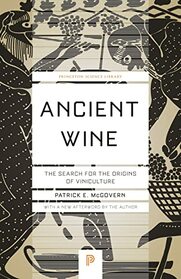 Ancient Wine: The Search for the Origins of Viniculture (Princeton Science Library, 76)