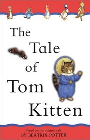 The Tale of Tom Kitten (adapted from the original): Adapted from the original (Beatrix Potter First Stories)