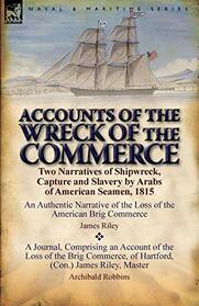 Accounts of the Wreck of the Commerce: Two Narratives of Shipwreck, Capture and Slavery by Arabs of American Seamen, 1815