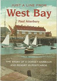 Just a Line from West Bay: The Story of a Dorset Harbour and Resort in Postcards