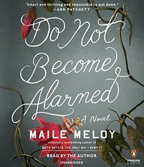 Do Not Become Alarmed: A Novel