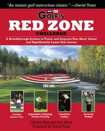 Golf's Red Zone Challenge: A Breakthrough System to Track and Improve Your Short Game and Significantly Lower Your Score