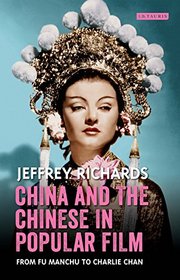 China and the Chinese in Popular Film: From Fu Manchu to Charlie Chan