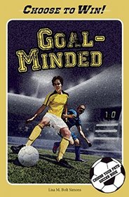 Goal-Minded: A Choose Your Path Soccer Book (Choose to Win)