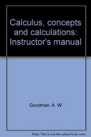 Calculus, concepts and calculations: Instructor's manual