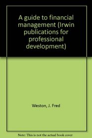 A guide to financial management (Irwin publications for professional development)