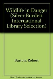 Wildlife in Danger (Silver Burdett International Library Selection)