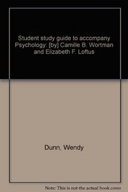 Student study guide to accompany Psychology: [by] Camille B. Wortman and Elizabeth F. Loftus