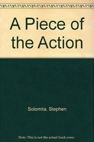 A Piece of the Action