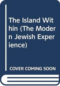 The Island Within (The Modern Jewish Experience)