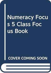 Numeracy Focus: Class Focus Book Year 5