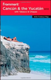 Frommer's Cancun, Cozumel and the Yucatan 2010 (Frommer's Complete)