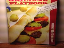 George Foreman Grilling Playbook - 60 Crowd Pleasing Recipes