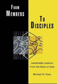 From Members to Disciples: Leadership Lessons from the Book of Acts