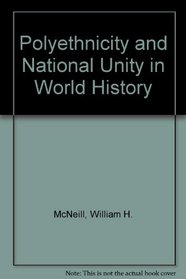 Polyethnicity and National Unity in World History (Phoenix. Tome Supplementaire)