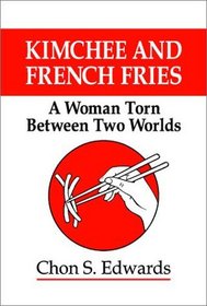 Kimchee and French Fries: A Woman Torn Between Two Worlds