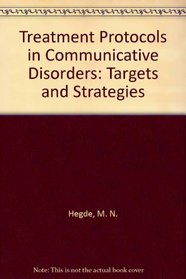 Treatment Protocols in Communicative Disorders: Targets and Strategies