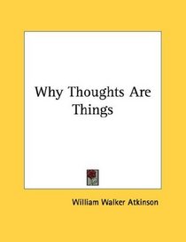 Why Thoughts Are Things