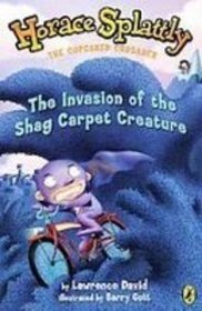 The Invasion of the Shag Carpet Creature (Horace Splattly, the Cupcaked Crusader)