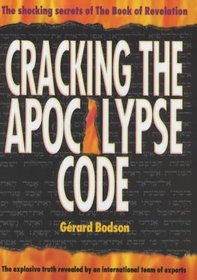Cracking the Apocalypse Code: The Shocking Secrets of the Book of Revelation Decoded