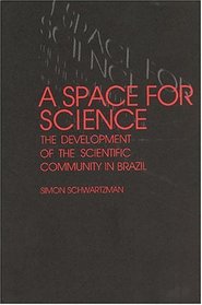 A Space for Science: The Development of the Scientific Community in Brazil