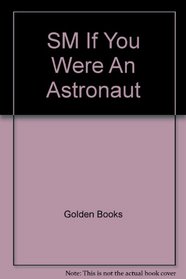 SM If You Were An Astronaut