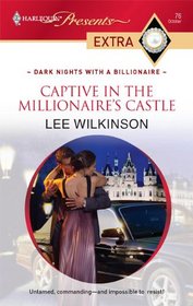 Captive in the Millionaire's Castle (Harlequin Presents Extra)