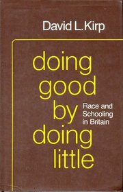Doing Good by Doing Little: Race and Schooling in Britain (The works of John Dryden)