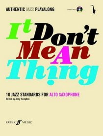 Authentic Jazz Play-Along: It Don't Mean a Thing : Alto Saxophone Book & CD (Book & CD)