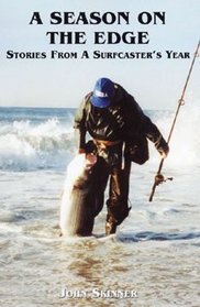 A Season on the Edge (Stories From a Surfcaster's Year)