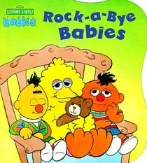 Rock-A-bye Babies (Sesame Street Babies Board Books)