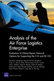 Analysis of Air Force Logistics Enterprise: Evaluation of Global Repair Network Options for Supporting the F-16 and KC-135 (Project Air Force)