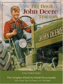 The Big Book Of John Deere Tractors: The Complete Model-by-model Encyclopedia, Plus Toys, Brochures, And Collectibles