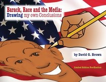 Barack, Race and the Media: Drawing my own Conclusions, Limited Edition