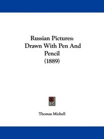 Russian Pictures: Drawn With Pen And Pencil (1889)