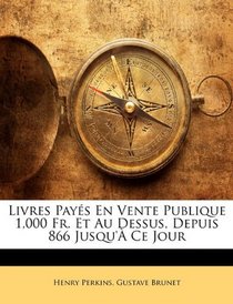 Livres Pays En Vente Publique 1,000 Fr. Et Au Dessus, Depuis 866 Jusqu' Ce Jour (French Edition)