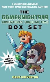 The Gameknight999 Adventures Through Time Box Set: Six Unofficial Minecrafter?s Adventures