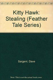 Kitty Hawk: Stealing (Feather Tale Series)