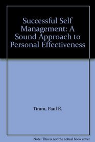 Successful Self Management: A Sound Approach to Personal Effectiveness